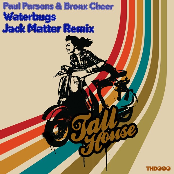 Paul Parsons, Bronx Cheer - Waterbugs (Jack Matter Remix) on Tall House Digital