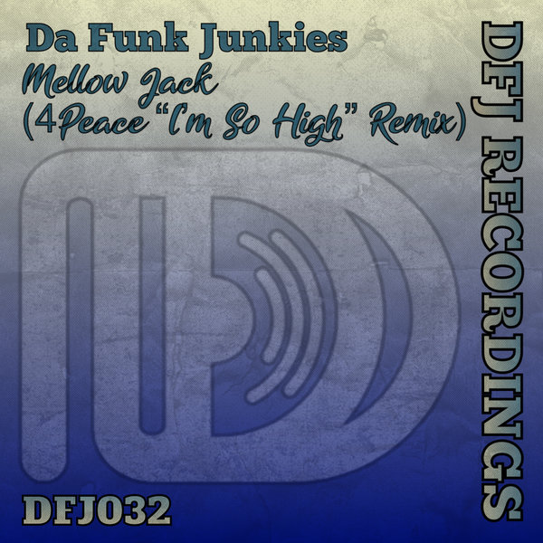 Da Funk Junkies - Mellow Jack (4Peace Remix) on DFJ Recordings