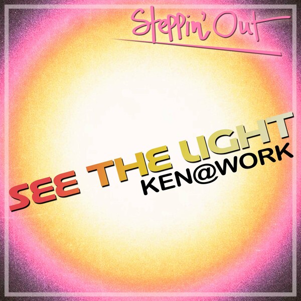 Ken@Work - See the Light on Steppin' Out