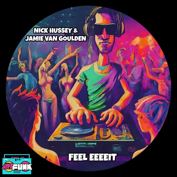 Nick Hussey, Jamie Van Goulden - Feel Eeeeit on ArtFunk Records