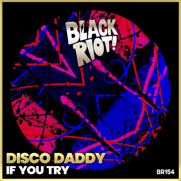 Disco Daddy - If You Try on Black Riot