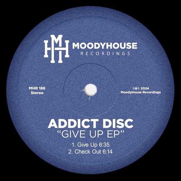 Addict Disc - Give Up EP on MoodyHouse Recordings