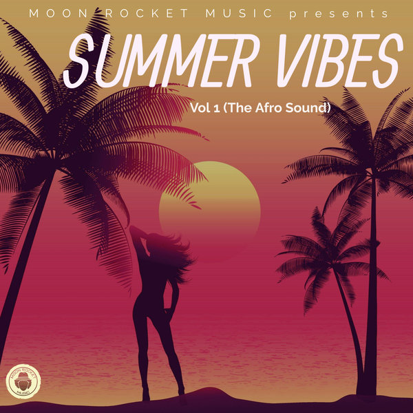 Moon Rocket Music - Summer Vibes Vol 1 (The Afro Sound) on Moon Rocket Music