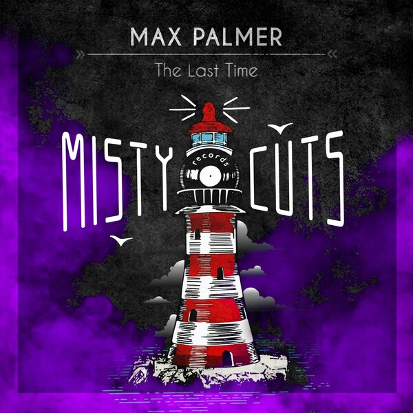 Max Palmer - The Last Time on Misty Cuts Records