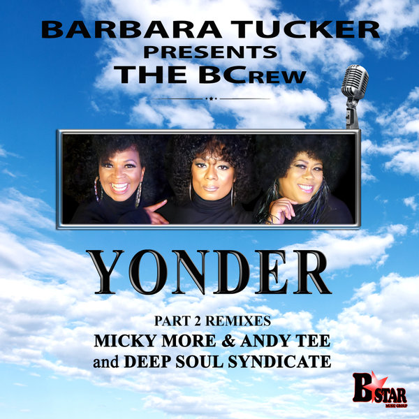 Barbara Tucker, The BCrew - Yonder (Part 2) on BStar Music Group