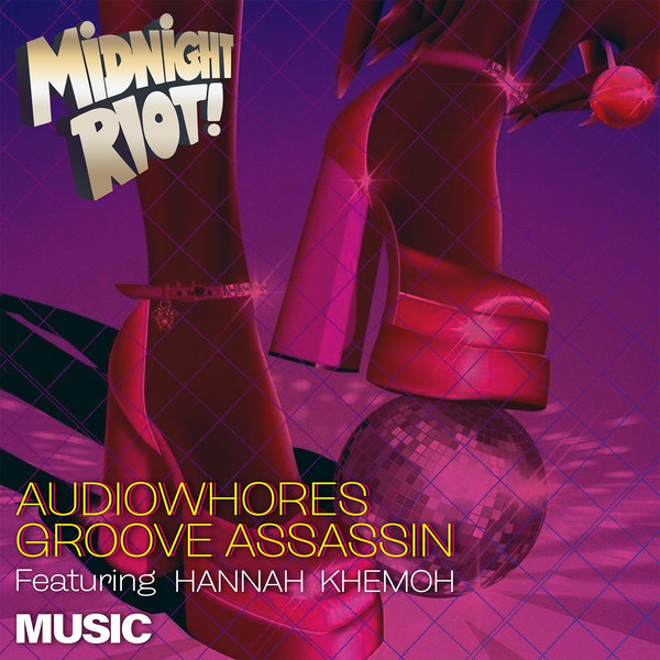 Audiowhores, Groove Assassin, Hannah Khemoh - Music on Midnight Riot