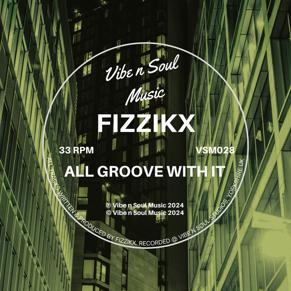 Fizzikx - All Groove With It on Vibe n Soul Music