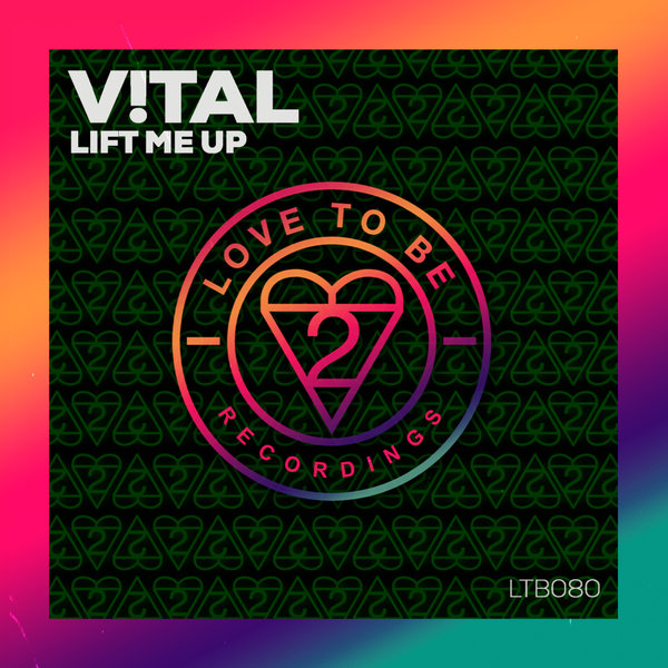 V!TAL - Lift Me Up on Love To Be Recordings