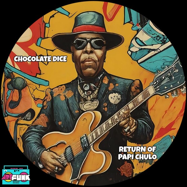 Chocolate Dice - Return Of Papi Chulo on ArtFunk Records