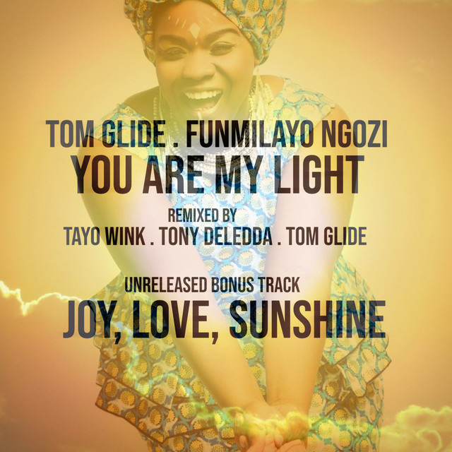 Tom Glide, Funmilayo NGozi - You Are My Light (The Remixes) on TGEE Records