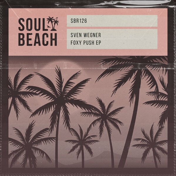 Sven Wegner - Foxy Push EP on Soul Beach Records