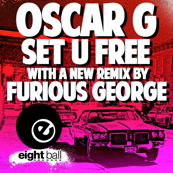 Oscar G - Set U Free (With New Remix by Furious George) on Eightball Digital