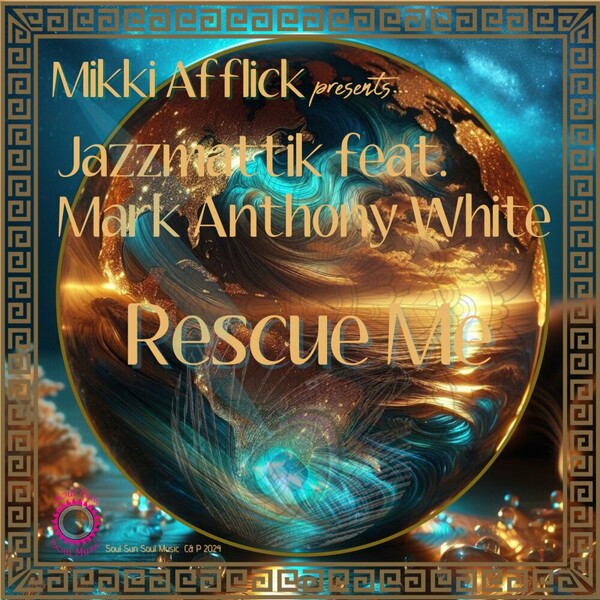 Jazzmattik, Mark Anthony White - Rescue Me on Soul Sun Soul Music