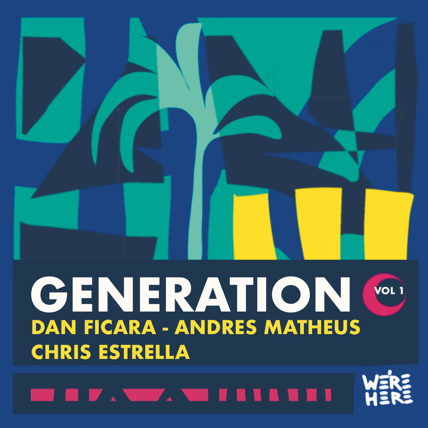 Pablo Fierro, Dan Ficara, Andres Matheus, Chris Estrella - Generation Vol.1 on WE'RE HERE