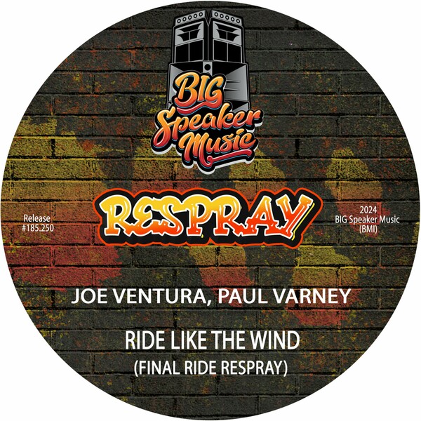 Paul Varney, Joe Ventura - Ride Like The Wind (Final Ride ReSpray) on Big Speaker Music