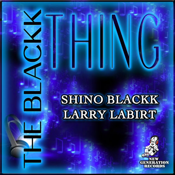 Shino Blackk & Larry LaBirt - The Blackk Thing on New Generation Records