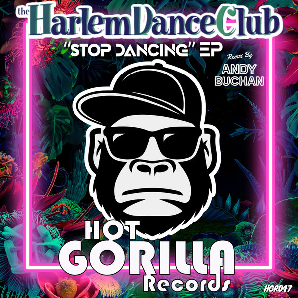 Harlem Dance Club, Andy Buchan - Stop Dancing EP on Hot Gorilla Records