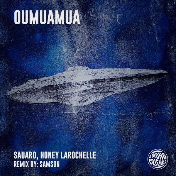 Sauaro, Honey Larochelle - Oumuamua on Among Friends Records