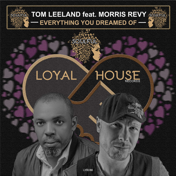 Tom Leeland feat. Morris Revy - Everything You Dreamed Of on Loyal House Records