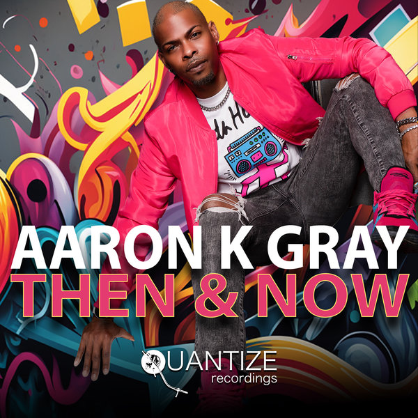 Aaron K. Gray - Then And Now on Quantize Recordings
