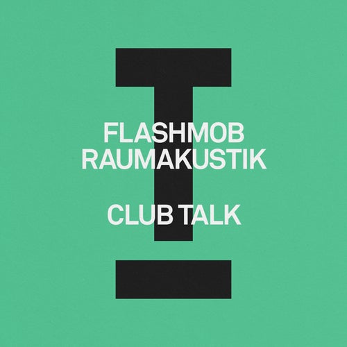 Raumakustik, Flashmob - Club Talk on Toolroom