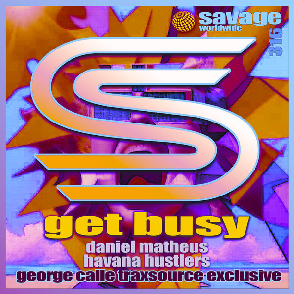 Daniel Matheus, Havana Hustlers - Get Busy (Remix) on Savage Worldwide