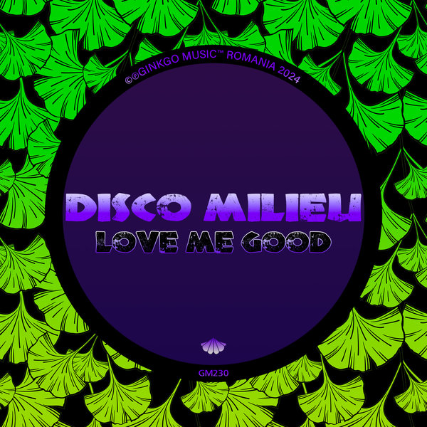 Disco Milieu - Love Me Good on Ginkgo Music