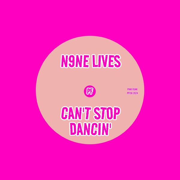 N9NE LIVES - Can't Stop Dancin' on Pink Funk