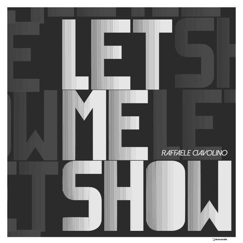 Raffaele Ciavolino - Let Me Show on I Records