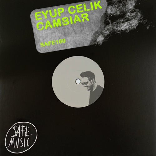 Eyup Celik - Cambiar EP on Safe Music