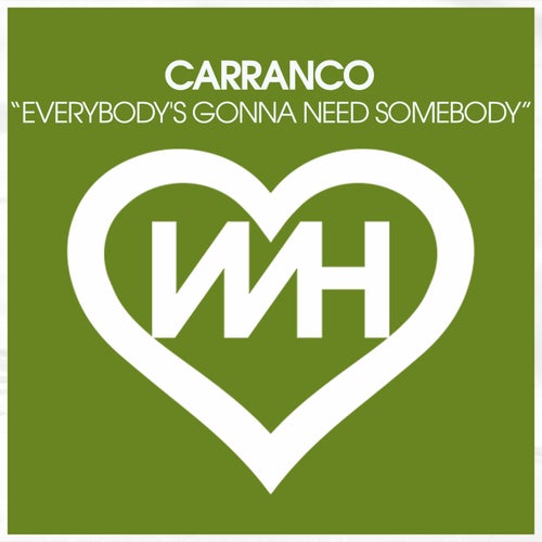 Carranco - Everybody's Gonna Need Somebody on WH Records