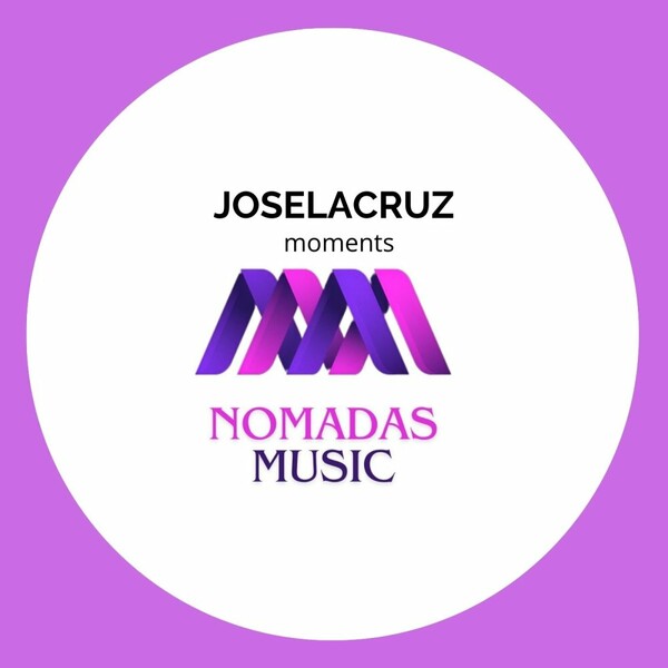 Joselacruz - Moments on Nomadas Music