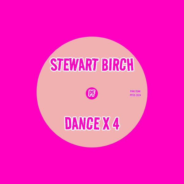 Stewart Birch - Dance X 4 on Pink Funk