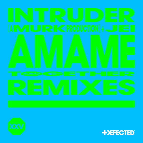 Intruder (A Murk Production), Jei - Amame - Remixes on Defected