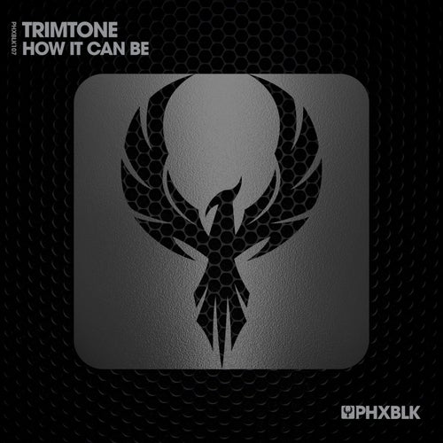 Trimtone - How It Can Be on PHXBLK