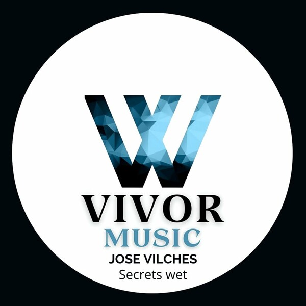 Jose Vilches - Secrets wet on VIVOR MUSIC