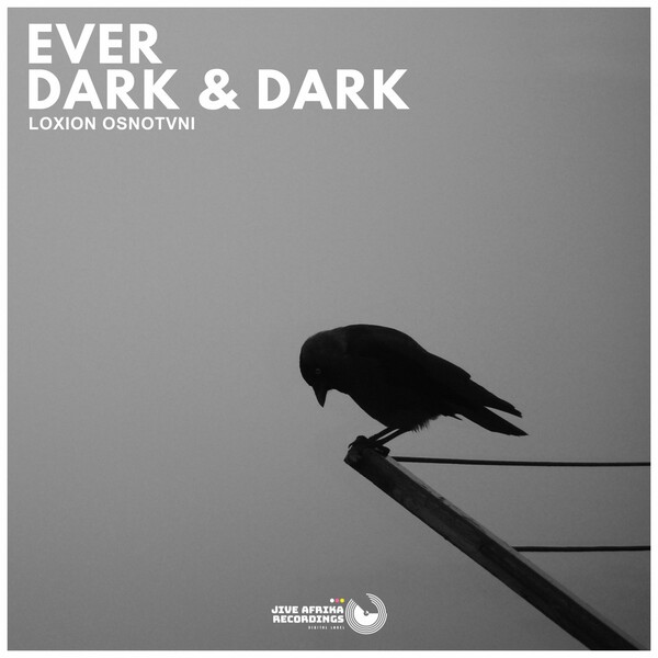 Loxion OsnoTvni - Ever Dark & Dark on Jive Afrika Recordings