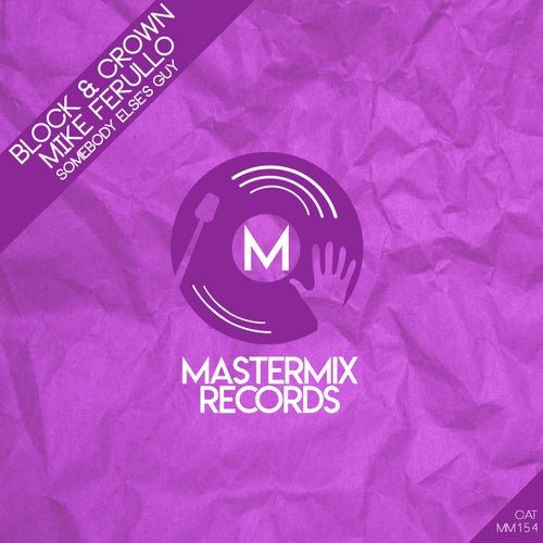 Block & Crown, Mike Ferullo - Somebody Else 'S Guy on MASTERMIX RECORDS