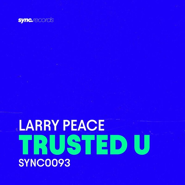 Larry Peace - Trusted U on sync.records