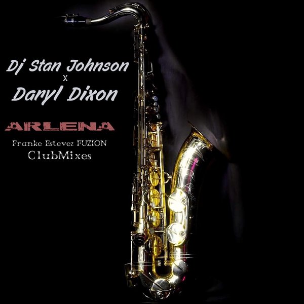 DJ Stan Johnson x Daryl Dixon - ARLENA (Franke Estevez FUZION ClubMixes) on Fuzion Records