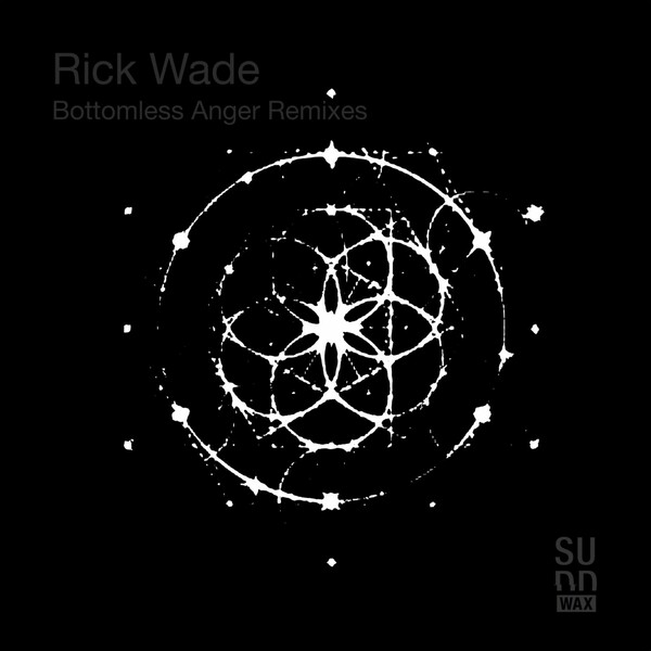 Rick Wade - Bottomless Anger Remixes on Sudd Records