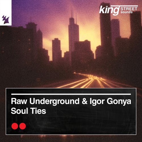 Raw Underground, Igor Gonya - Soul Ties on King Street Sounds