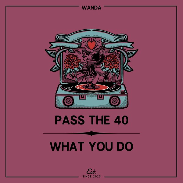 Pass The 40 - What You Do on Wanda