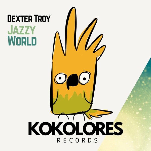 Dexter Troy - Jazzy World on Kokolores Records