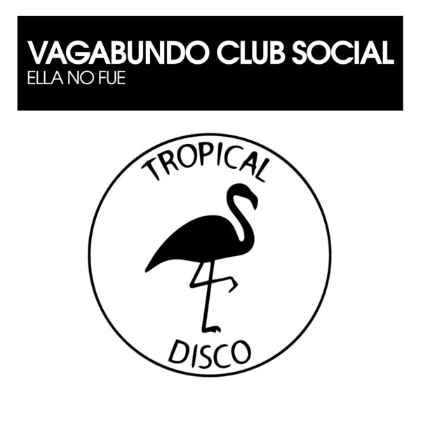 Vagabundo Club Social - Ella No Fue on Tropical Disco Records