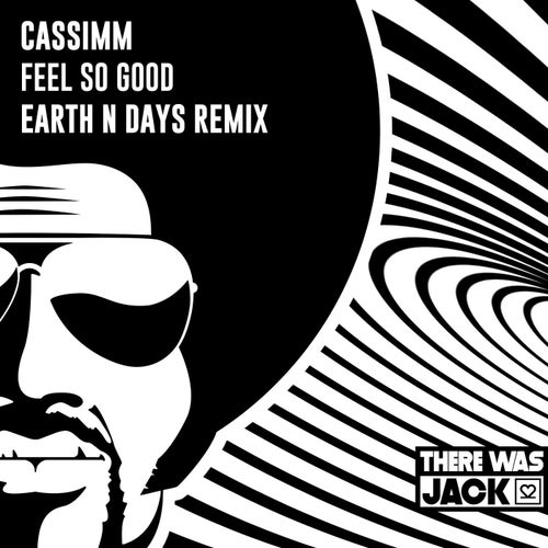 CASSIMM - Feel So Good (Earth n Days Extended Remix) on There Was Jack