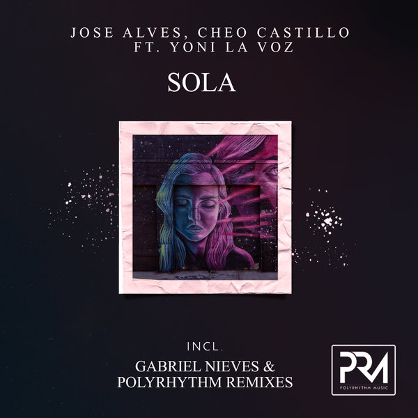 Jose Alves, Cheo Castillo feat.. Yoni La Voz - Sola on Polyrhythm Music