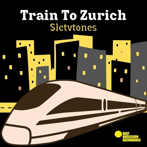 Slctvtones - Train To Zurich on Deep Obsession Recordings