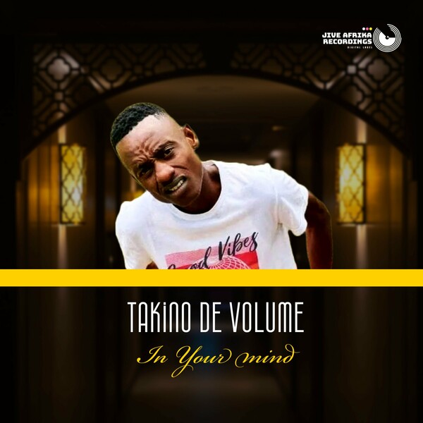 Takino De Volume - In Your Mind on Jive Afrika Recordings