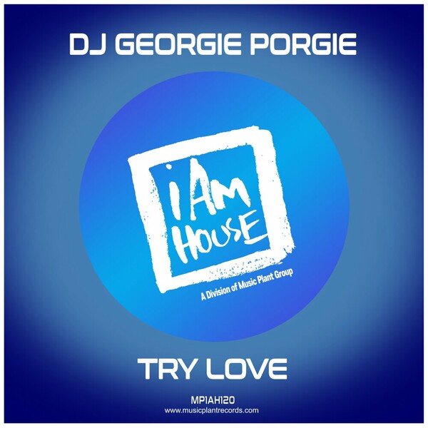 DJ Georgie Porgie - Try Love on i Am House